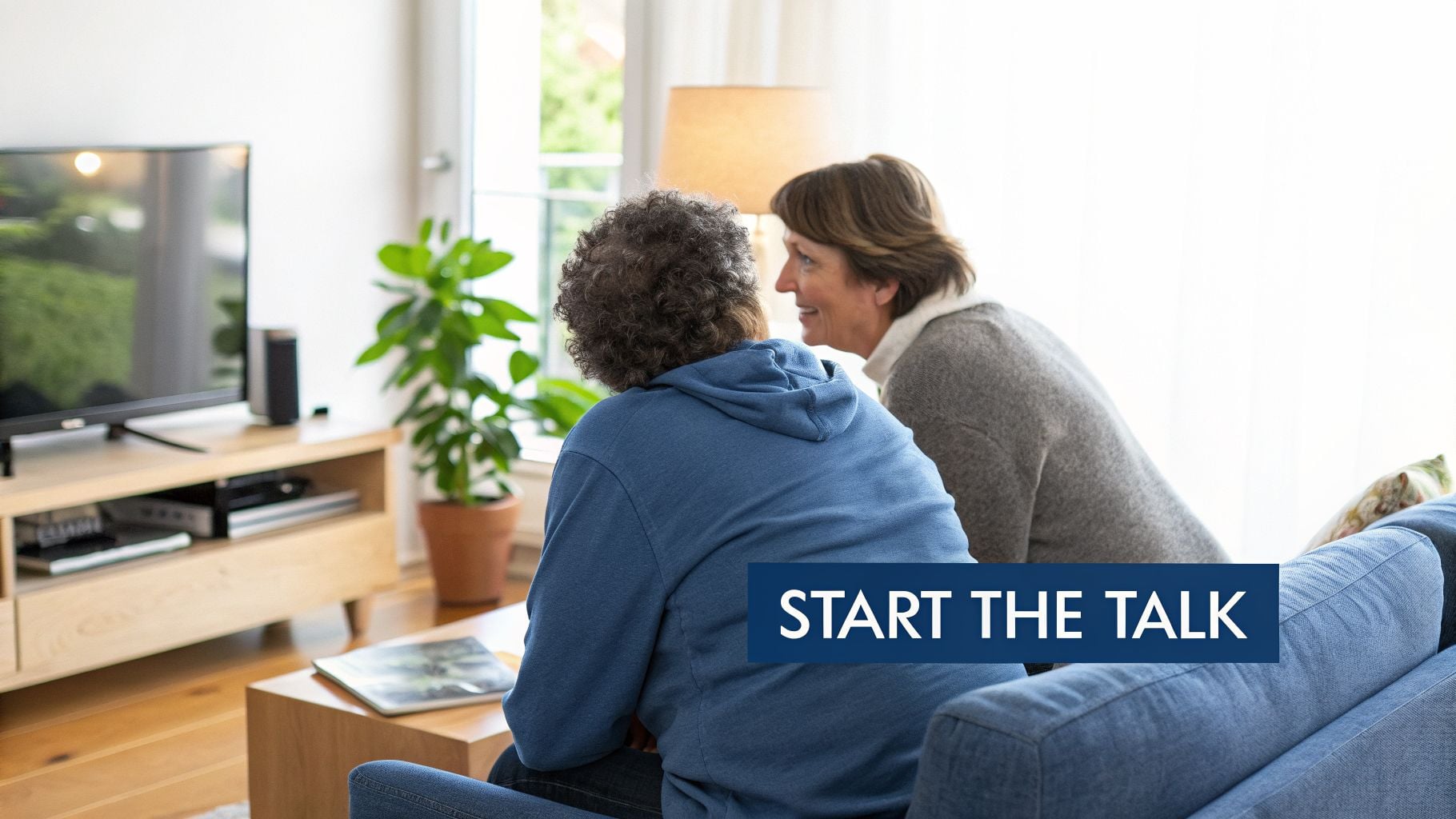 Two adults talking in a bright living room, with an overlay "START THE TALK" encouraging open discussion.